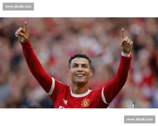 C罗领衔惊艳比赛再创历史纪录助力球队迎接辉煌新篇章